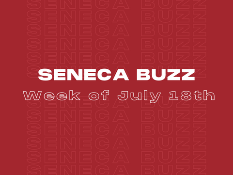 Seneca Buzz - Week of July 18 to July 22