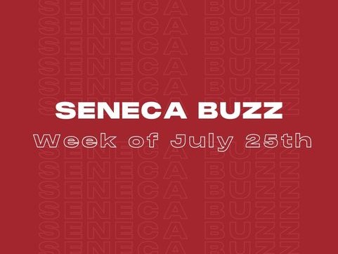 Seneca Buzz - Week of July 25 to July 29