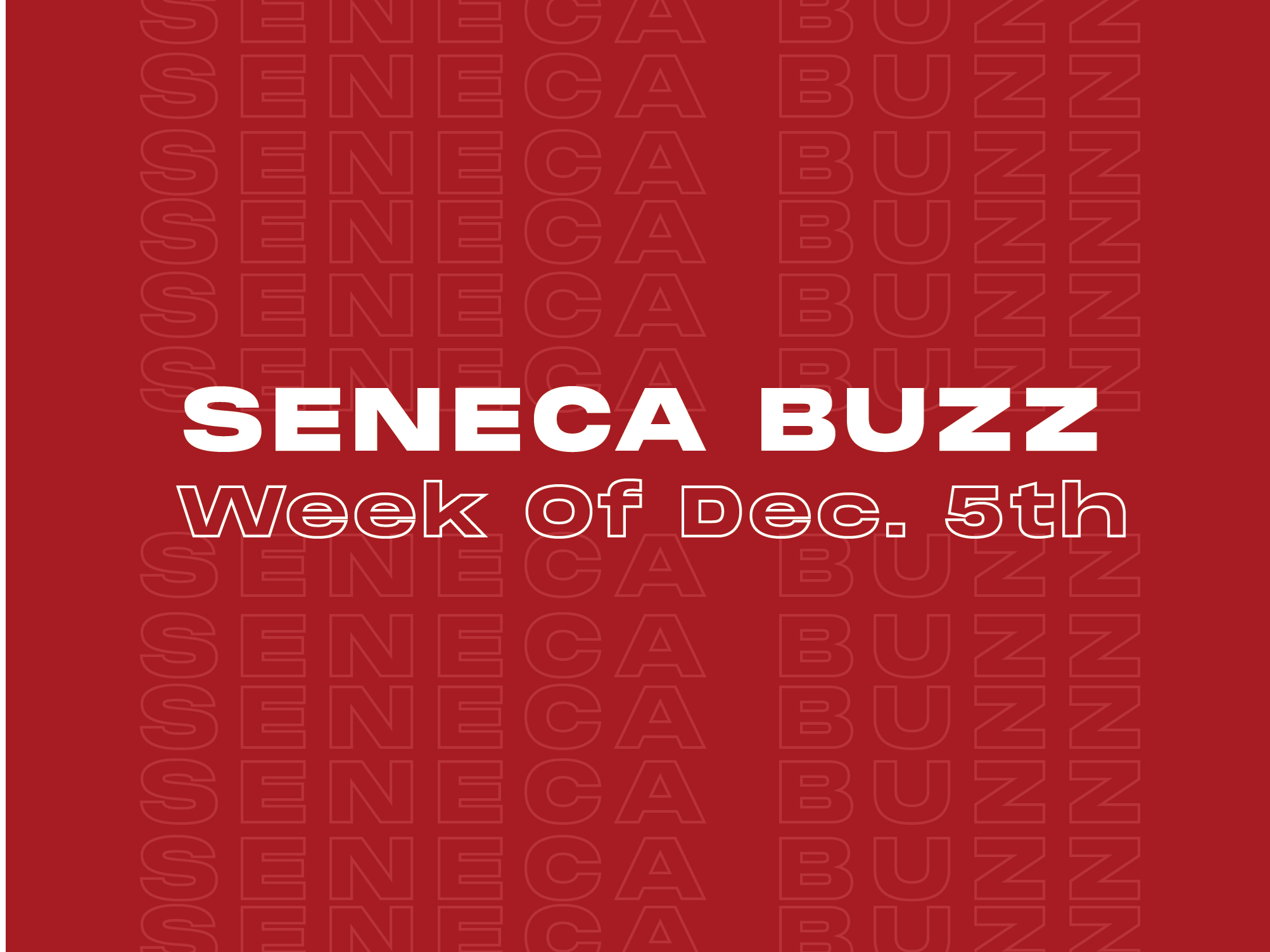 Seneca Buzz - Week of December 5 to December 9