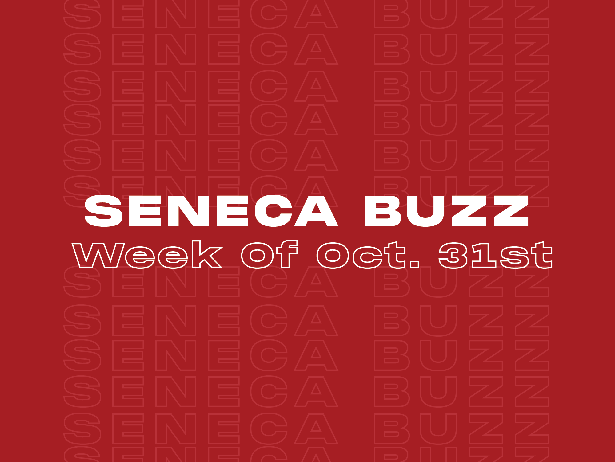 Seneca Buzz - Week of October 31 to Nov. 4