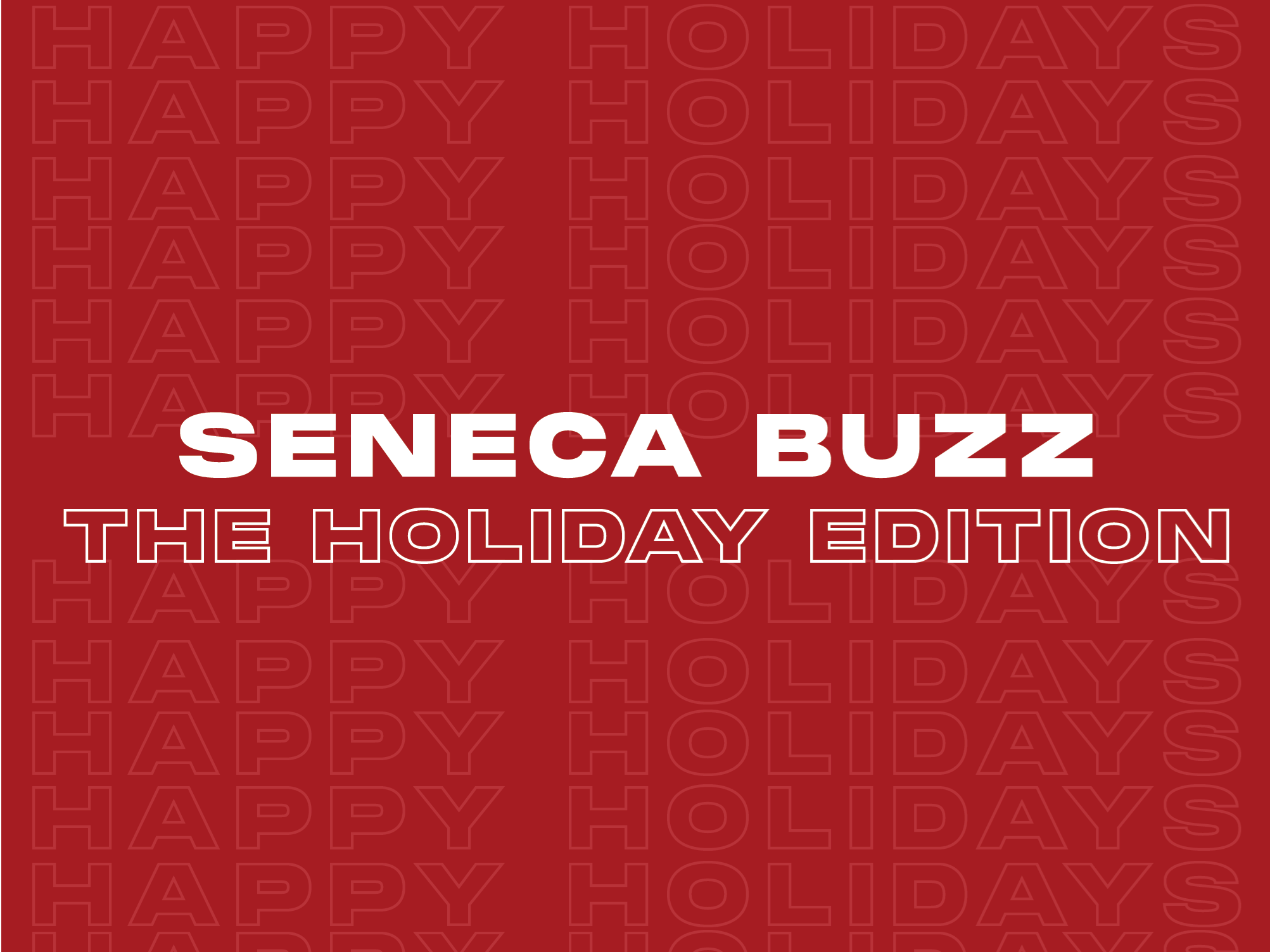 Seneca Buzz: Holiday Edition