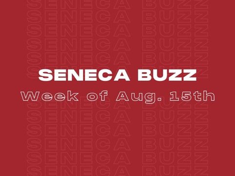Seneca Buzz - Week of August 15 to August 19