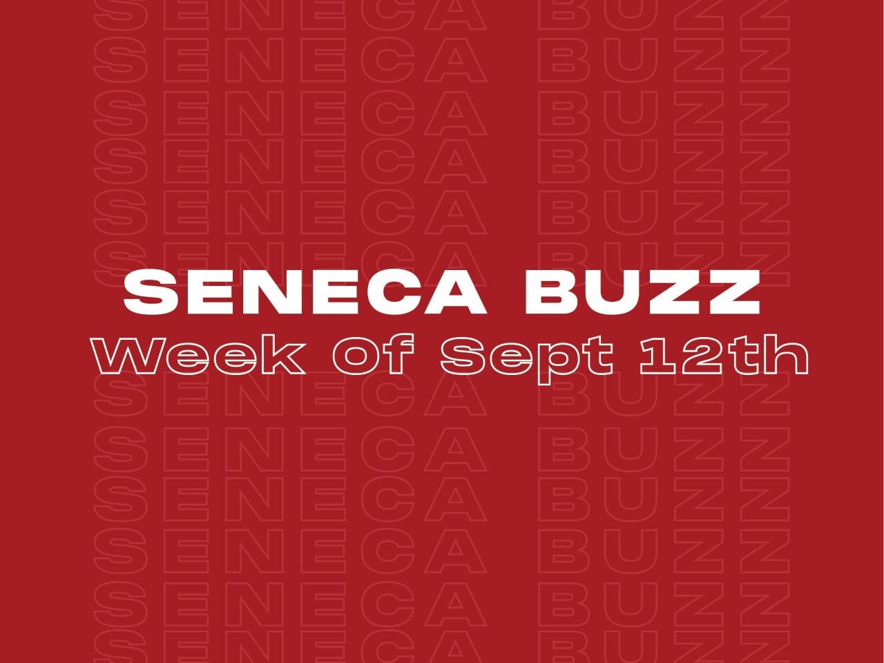 Seneca Buzz - Week of September 12 to September 16